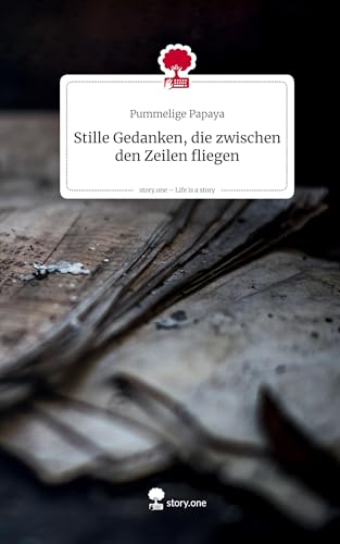 Stille Gedanken, die zwischen den Zeilen fliegen. Life is a Story - story.one von story.one publishing