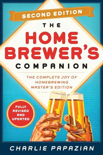 Homebrewer's Companion Second Edition: The Complete Joy of Homebrewing, Master's Edition von William Morrow & Company