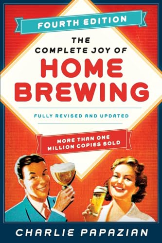 The Complete Joy of Homebrewing Fourth Edition: Fully Revised and Updated von William Morrow & Company
