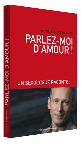 Parlez-moi d'amour !: Un sexologue raconte... von OPPORTUN