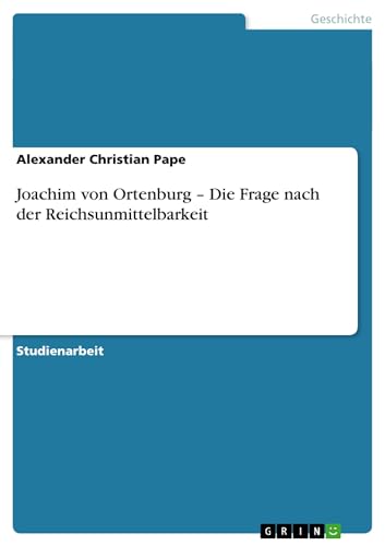 Joachim von Ortenburg ¿ Die Frage nach der Reichsunmittelbarkeit