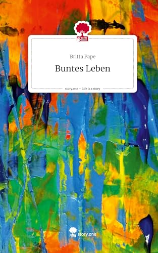 Buntes Leben. Life is a Story - story.one von story.one publishing