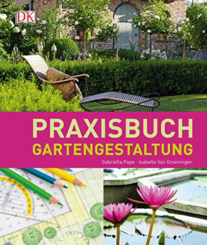 Praxisbuch Gartengestaltung Praxisbuch Gartengestaltung