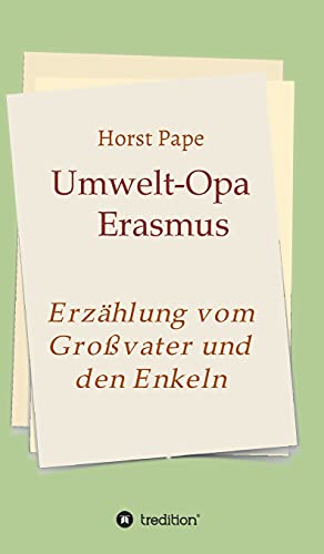 Umwelt-Opa Erasmus: Eine Erzählung vom Großvater und seinen Enkeln von tredition