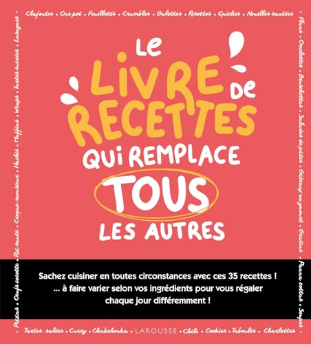 Le livre de recettes qui remplace tous les autres ! von LAROUSSE