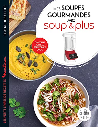 Mes soupes gourmandes avec Soup & Plus von DESSAIN TOLRA