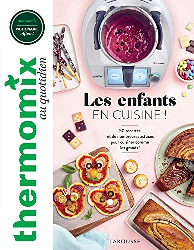 Thermomix : Les enfants en cuisine !: 50 recettes et de nombreuses astuces pour cuisiner comme les grands !