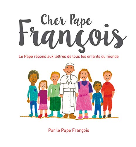 Cher Pape François: Le pape François répond aux questions de tous les enfants du monde Cher Pape François: Le pape François répond aux questions de tous les enfants du monde von MAME