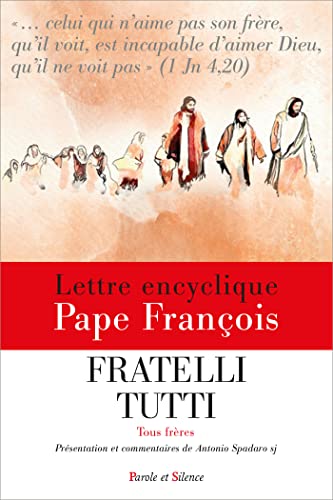 Fratelli tutti - Tous frères - Encyclique (Présentation et commentaires): Présentation et commentaires de Antonio Spadaro sj von PAROLE SILENCE