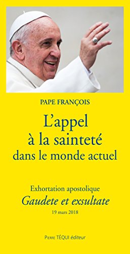 L´appel à la sainteté dans le monde actuel: Exhortation apostolique Gaudete et exsultate von Pierre Téqui (Editions)