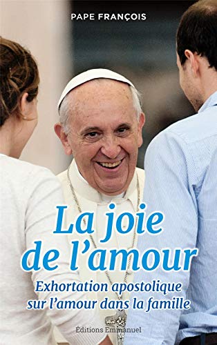 La joie de l'amour: Exhortation apostolique sur l'amour dans la famille La joie de l'amour: Exhortation apostolique sur l'amour dans la famille von Editions de l'Emmanuel