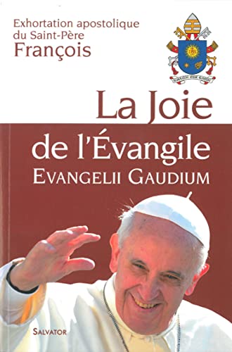 La joie de l'évangile, Evangelii gaudium La joie de l'évangile, Evangelii gaudium