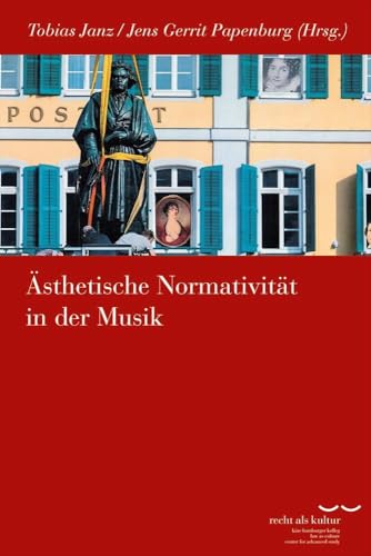 Ästhetische Normativität in der Musik (Schriftenreihe des Käte Hamburger Kollegs "Recht als Kultur") von Klostermann, Vittorio