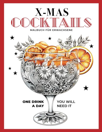 Weihnachts-Cocktail-Malbuch für Erwachsene.: Mit Entspannung und kreativem Genuss den Feiertagsstress vergessen. Dank Farben und leckeren Cocktailrezepten mit Stil durch die Weihnachtszeit!