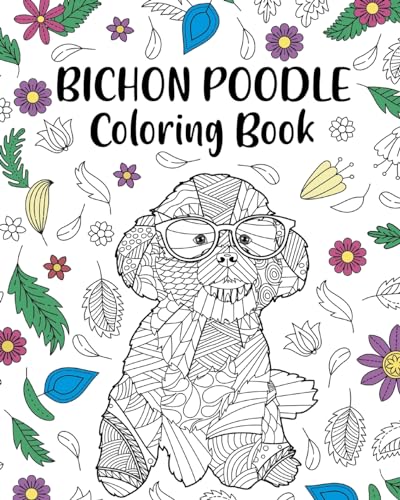 Bichon Poodle Coloring Book: Zentangle Animal, Floral and Mandala Style, Painting Pages for Dog Lover von Blurb