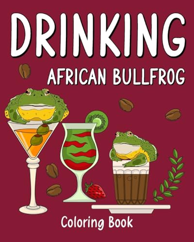 Drinking African Bullfrog Coloring Book: Recipes Menu Coffee Cocktail Smoothie Frappe and Drinks von Blurb