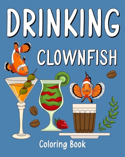 Drinking Clownfish Coloring Book: Recipes Menu Coffee Cocktail Smoothie Frappe and Drinks, Activity Painting von Blurb