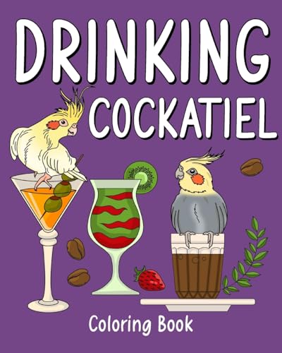 Drinking Cockatiel Coloring Book: Recipes Menu Coffee Cocktail Smoothie Frappe and Drinks, Activity Painting von Blurb