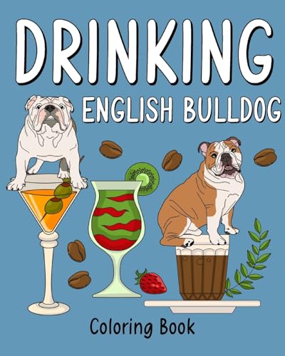Drinking English Bulldog Coloring Book: Recipes Menu Coffee Cocktail Smoothie Frappe and Drinks von Blurb