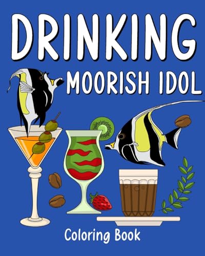 Drinking Moorish Idol Coloring Book: Recipes Menu Coffee Cocktail Smoothie Frappe and Drinks, Activity Painting von Blurb