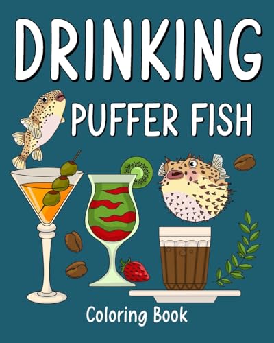 Drinking Puffer Fish Coloring Book: Recipes Menu Coffee Cocktail Smoothie Frappe and Drinks, Activity Painting von Blurb
