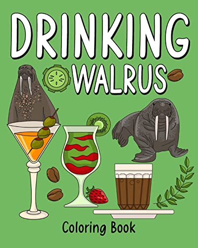 Drinking Walrus Coloring Book: Coloring Books for Adult, Zoo Animal Painting Page with Coffee and Cocktail von Blurb
