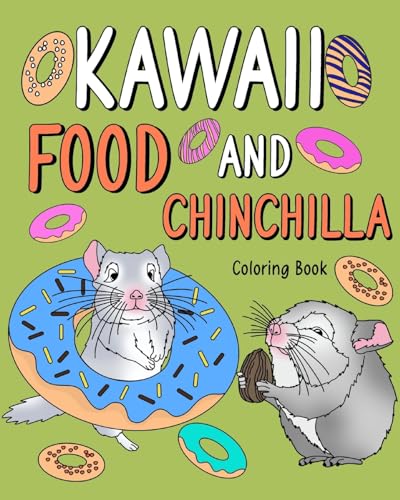 Kawaii Food and Chinchilla Coloring Book: Activity Relaxation, Painting Menu Cute, and Animal Pictures Pages von Blurb