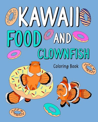 Kawaii Food and Clownfish Coloring Book: Activity Relaxation, Painting Menu Cute, and Animal Pictures von Blurb