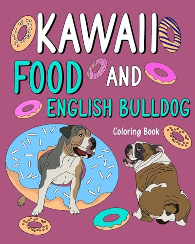 Kawaii Food and English Bulldog Coloring Book: Activity Relaxation Painting Menu Cute, and Animal Pictures Pages von Blurb