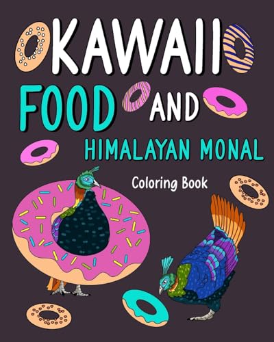 Kawaii Food and Himalayan Monal Coloring Book: Activity Relaxation, Painting Menu Cute, and Animal Pictures Pages von Blurb