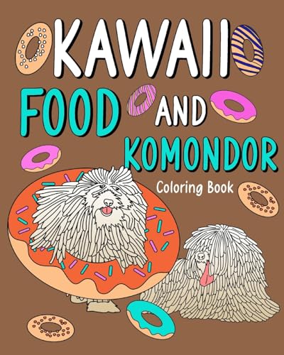 Kawaii Food and Komondor Coloring Book: Activity Relaxation, Painting Menu Cute, and Animal Pictures Pages von Blurb