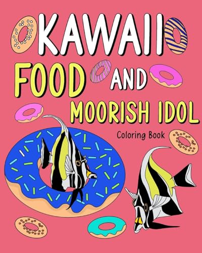 Kawaii Food and Moorish Idol Coloring Book: Activity Relaxation, Painting Menu Cute, and Animal Pictures Pages von Blurb