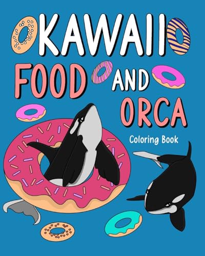Kawaii Food and Orca Coloring Book: Activity Relaxation, Painting Menu Cute, and Animal Pictures Pages von Blurb