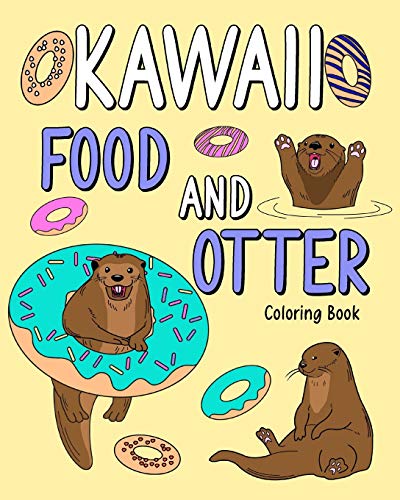 Kawaii Food and Otter Coloring Book: Coloring Book for Adult, Coloring Book with Food Menu and Funny Otter