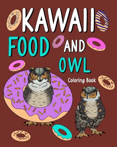 Kawaii Food and Owl Coloring Book: Adult Activity Relaxation, Painting Menu Cute, and Animal Playful Pictures