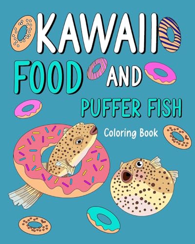Kawaii Food and Puffer Fish Coloring Book: Activity Relaxation, Painting Menu Cute, and Animal Pictures Pages von Blurb