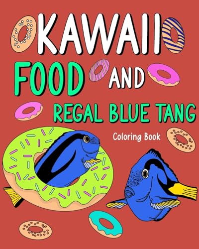 Kawaii Food and Regal Blue Tang Coloring Book: Activity Relaxation, Painting Menu Cute, and Animal Pictures Pages