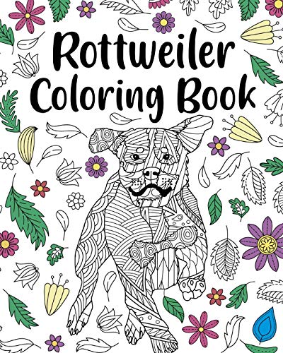 Rottweiler Coloring Book: Rottweiler Lover Gift, Animal Coloring Book, Floral Mandala Coloring Pages