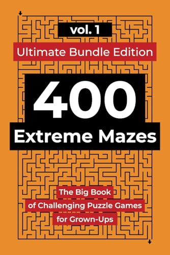 400 Extreme Mazes: The Big Book of Challenging Puzzle Games for Grown-Ups (Color & Relax) von Independently published