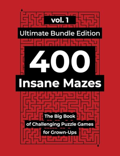400 Insane Mazes: The Big Book of Challenging Puzzle Games for Grown-Ups (Color & Relax) von Independently published