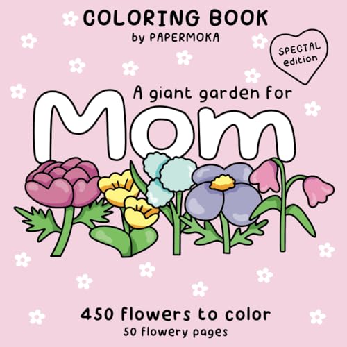 A Giant Garden for Mom: A Floral Coloring Gift for Grown-Ups (Color & Relax) von Independently published