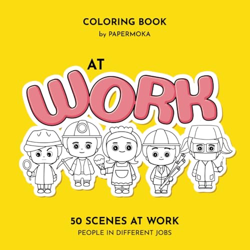 Coloring Book At Work: 50 Adorable Scenes of Professions and Workspaces, Creativity & Fun for Adults and Teens. (Color & Relax) von Independently published