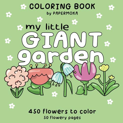 My Little Giant Garden: 50 flowery pages - 450 flowers to color (Color & Relax) von Independently published