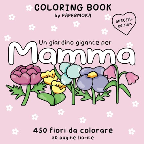 Un giardino gigante per mamma: 450 illustrazioni floreali da colorare, un momento di relax e creatività anti stress (Color & Relax) von Independently published