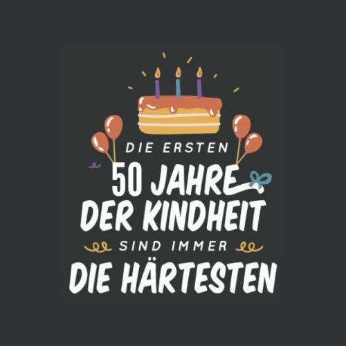 Die ersten 50 Jahre der Kindheit sind immer die härtesten: Gästebuch zum 50. Geburtstag für Männer und Frauen | 50er Geburtstagsdeko Buch & Album Zum ... | Geschenke & Geschenkidee zum 50 Geburtstag