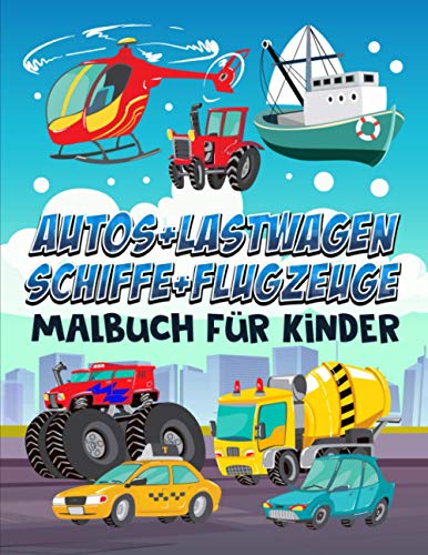 Autos + Lastwagen + Schiffe + Flugzeuge: Malbuch für Kinder: 35 niedliche Illustrationen für 3- bis 10-Jährige von Gray & Gold Publishing