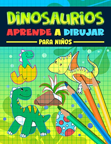 Dinosaurios: Aprende a dibujar para niños: Un divertido libro de actividades con 35 ilustraciones para principiantes con sencillas guías de dibujo paso a paso