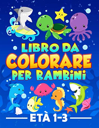 Libro da colorare per bambini età 1-3: 35 splendide illustrazioni con tema Oceano per bimbi da 1 a 3 anni Libro da colorare per bambini età 1-3: 35 splendide illustrazioni con tema Oceano per bimbi da 1 a 3 anni