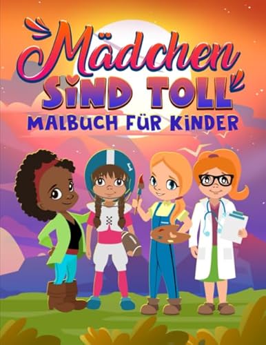 Mädchen sind toll: Malbuch für Kinder Mädchen sind toll: Malbuch für Kinder