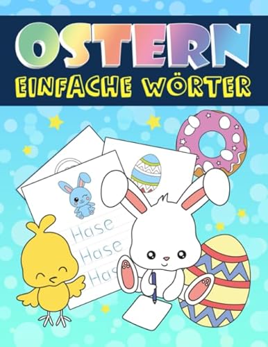 Ostern: Einfache Wörter: Ein niedliches Aktivitätenheft für 3 bis 10-jährige Kinder, die das Lesen und Schreiben üben möchten von Gray & Gold Publishing